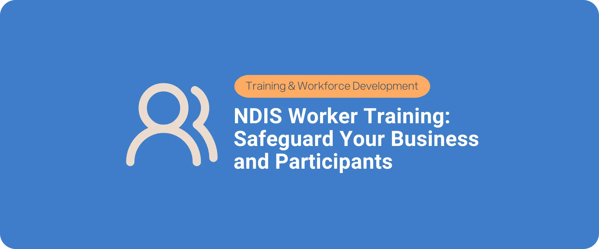 Text listing reasons NDIS providers should ensure effective worker training
