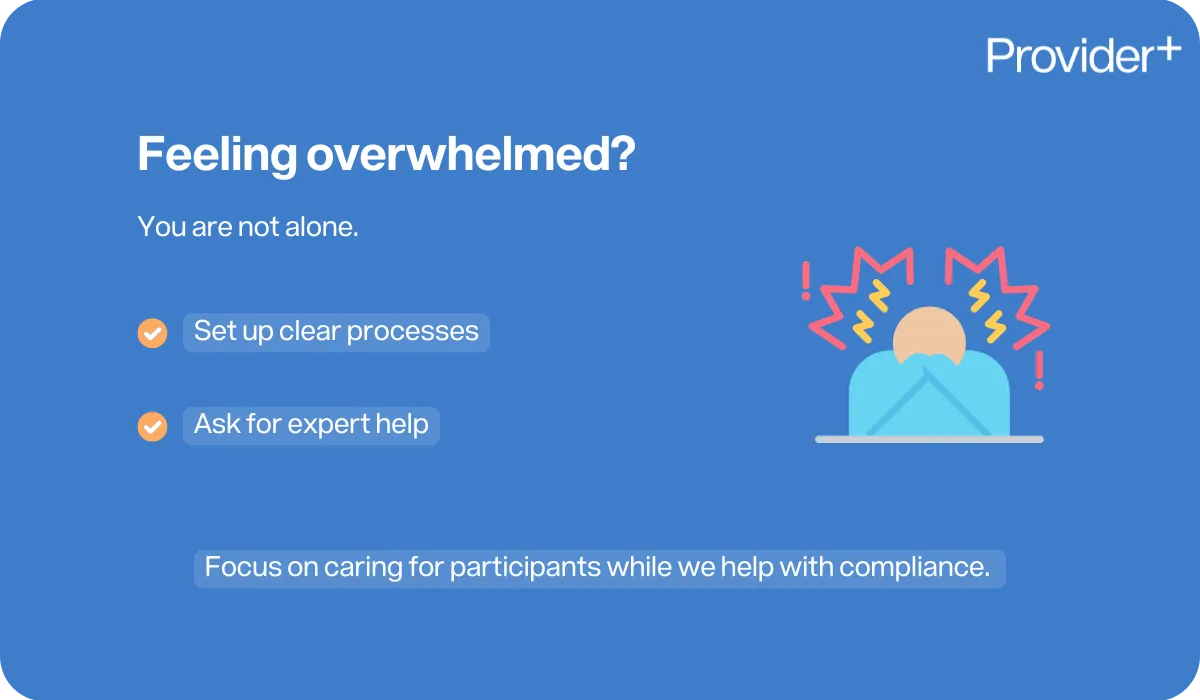 Provider Plus infographic offering support for overwhelmed providers. Explains the importance of setting up clear processes and seeking expert help. Highlights that providers can focus on caring for participants while compliance support is managed.