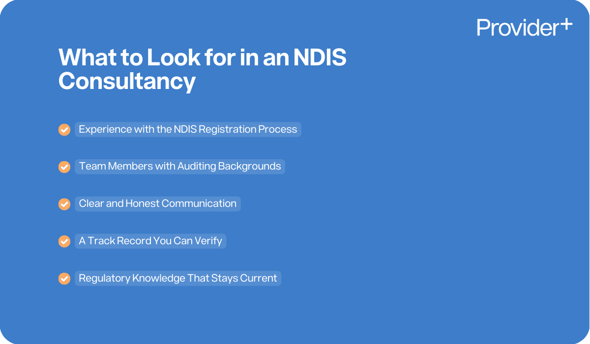 Provider Plus infographic outlining what to look for in an NDIS consultancy. It lists experience with the NDIS registration process, team members with auditing backgrounds, clear and honest communication, a track record you can verify, and regulatory knowledge that stays current.