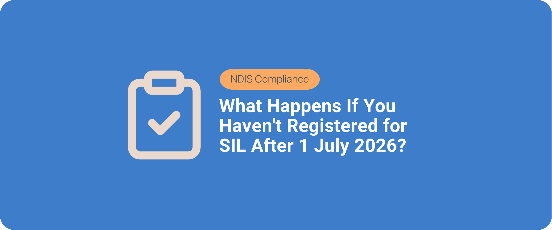 What Happens If You Haven't Registered for SIL After 1 July 2026?
