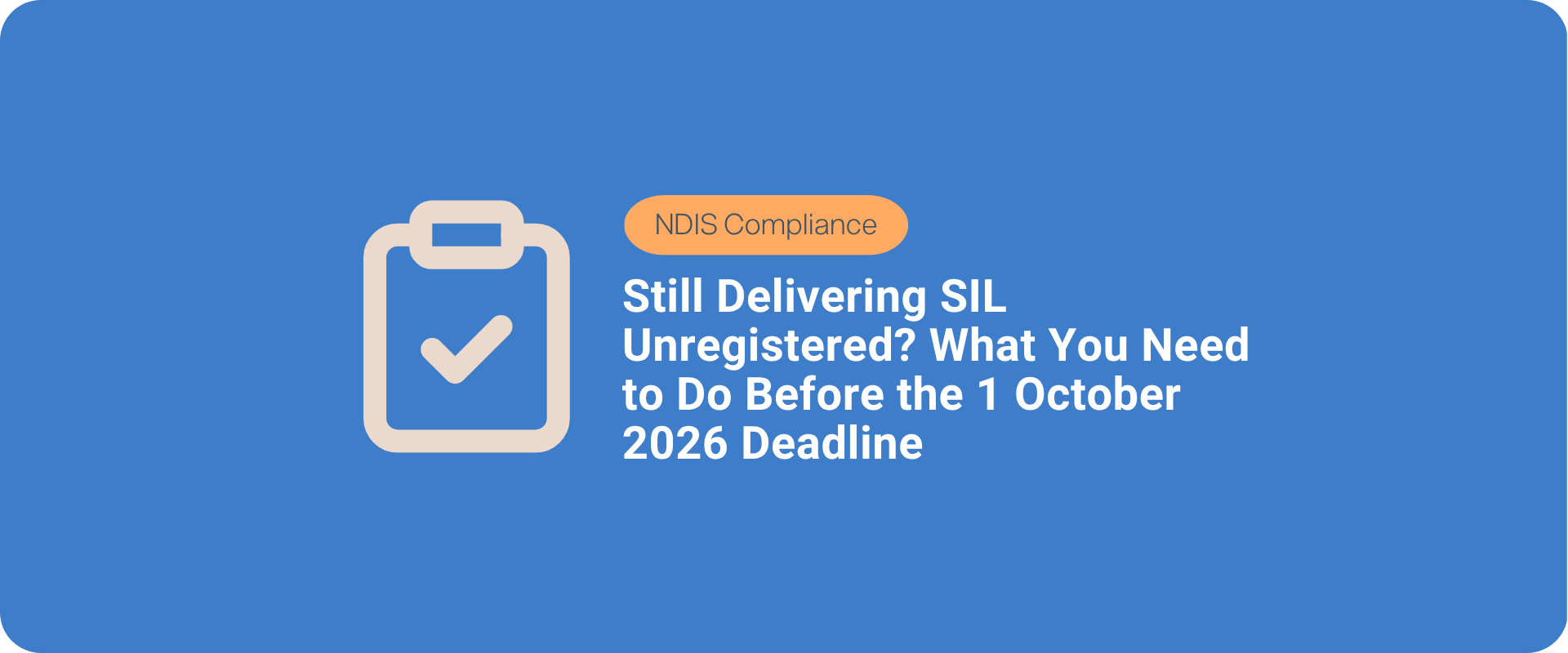 Still Delivering SIL Unregistered? What You Need to Do Before the 1 October 2026 Deadline
