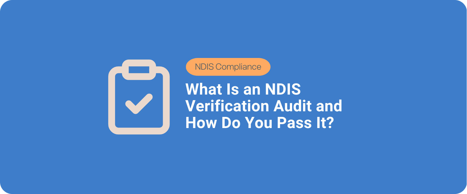 What Is an NDIS Verification Audit and How Do You Pass It?