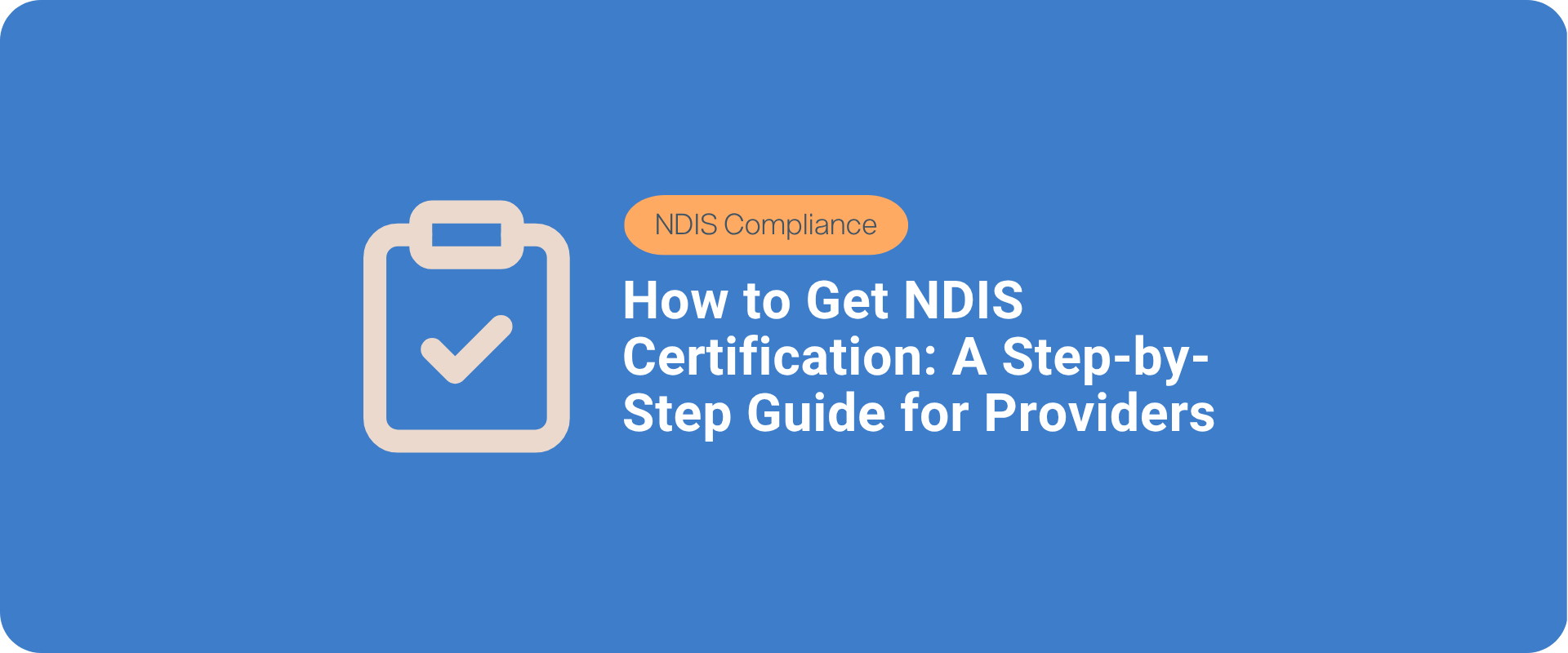 How to Get NDIS Certification: A Step-by-Step Guide for Providers