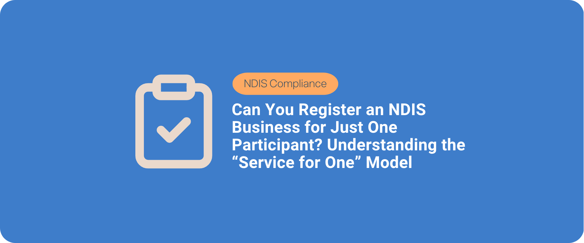 Can You Register an NDIS Business for Just One Participant? Understanding the “Service for One” Model
