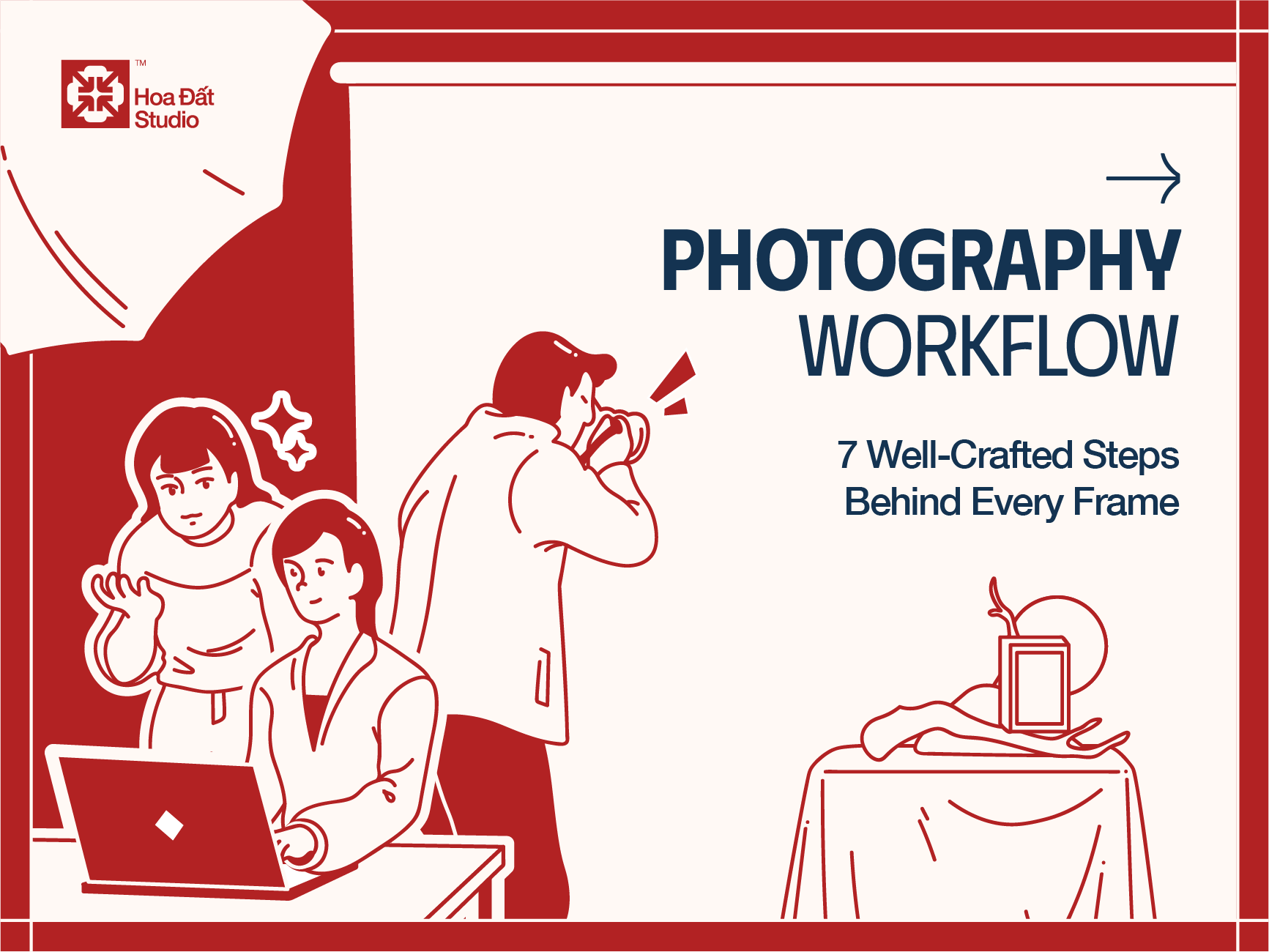 PHOTOGRAPHY WORKFLOW AT HOA ĐẤT - 7 Well-Crafted Steps Behind Every Frame