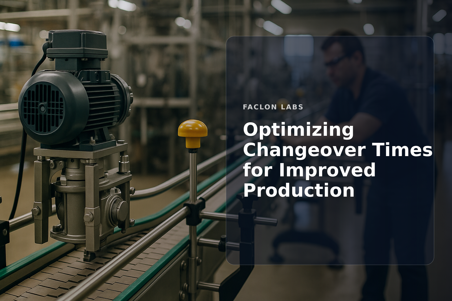 Faclon Labs — Optimizing Changeover Times for Improved Production