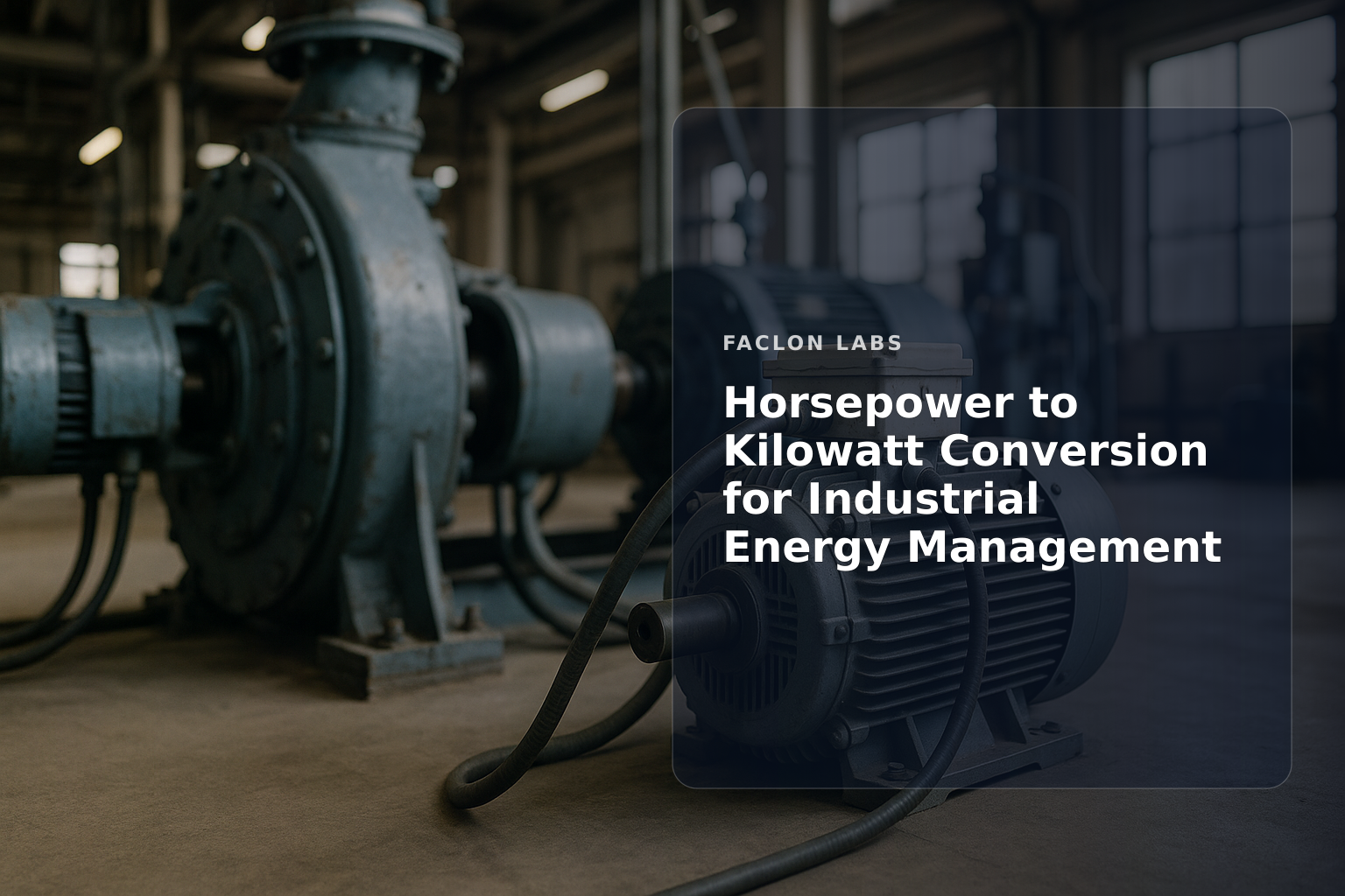 Faclon Labs — Horsepower to Kilowatt Conversion for Industrial Energy Management