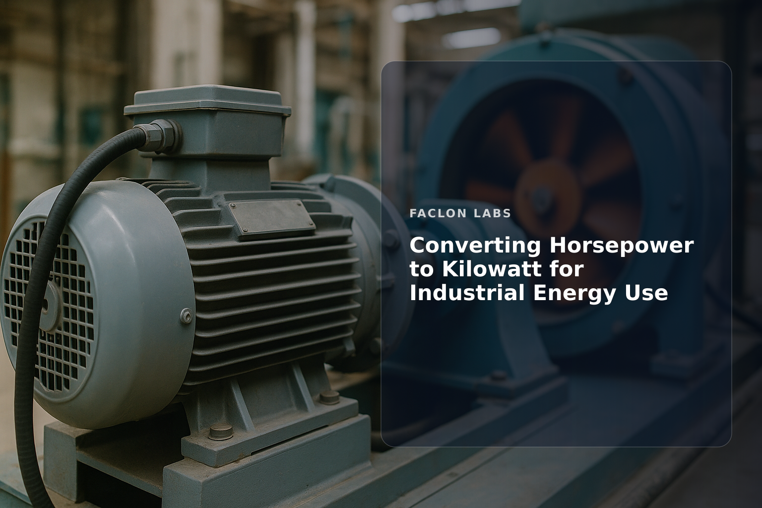 Faclon Labs — Converting Horsepower to Kilowatt for Industrial Energy Use
