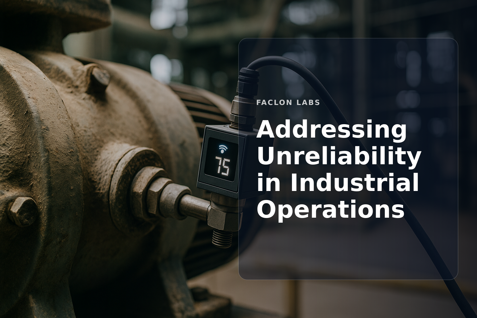 Faclon Labs — Addressing Unreliability in Industrial Operations