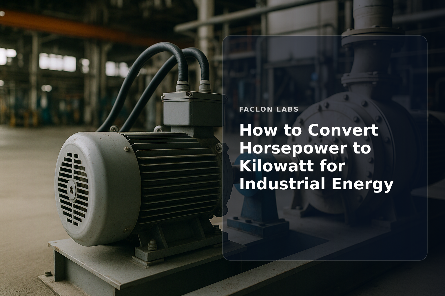 Faclon Labs — How to Convert Horsepower to Kilowatt for Industrial Energy