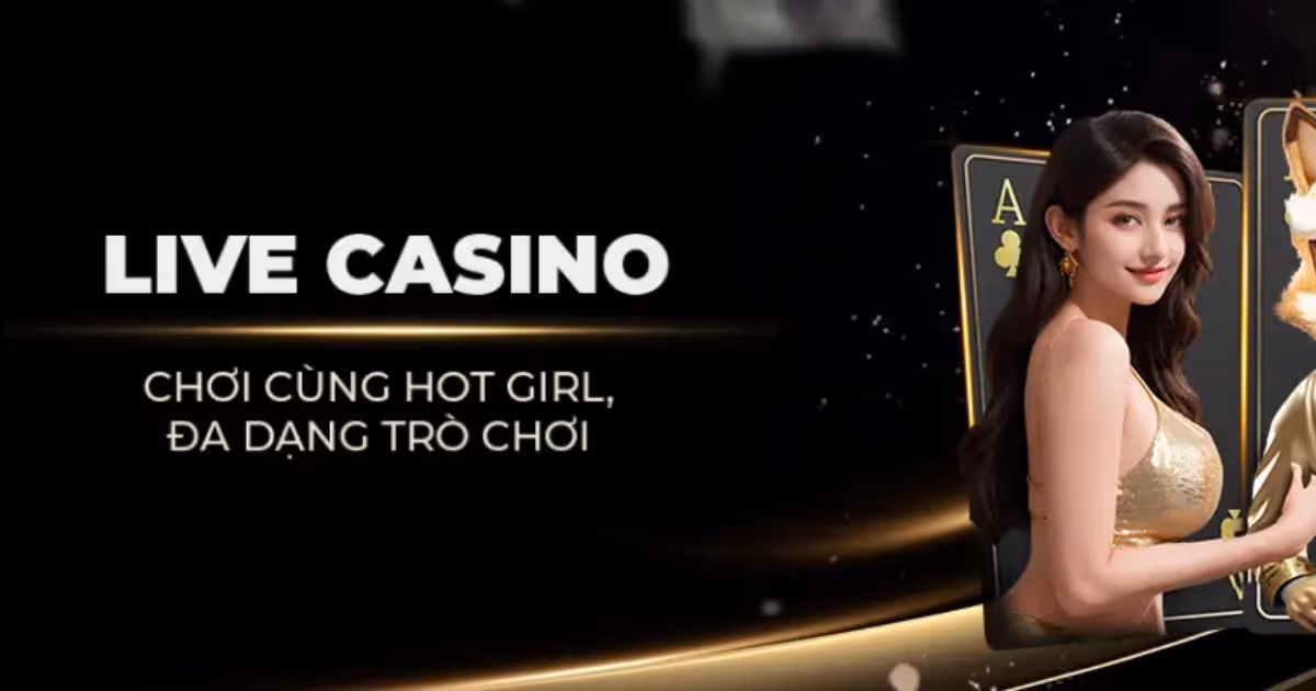 Live Casino – Trải nghiệm như sòng bài thật