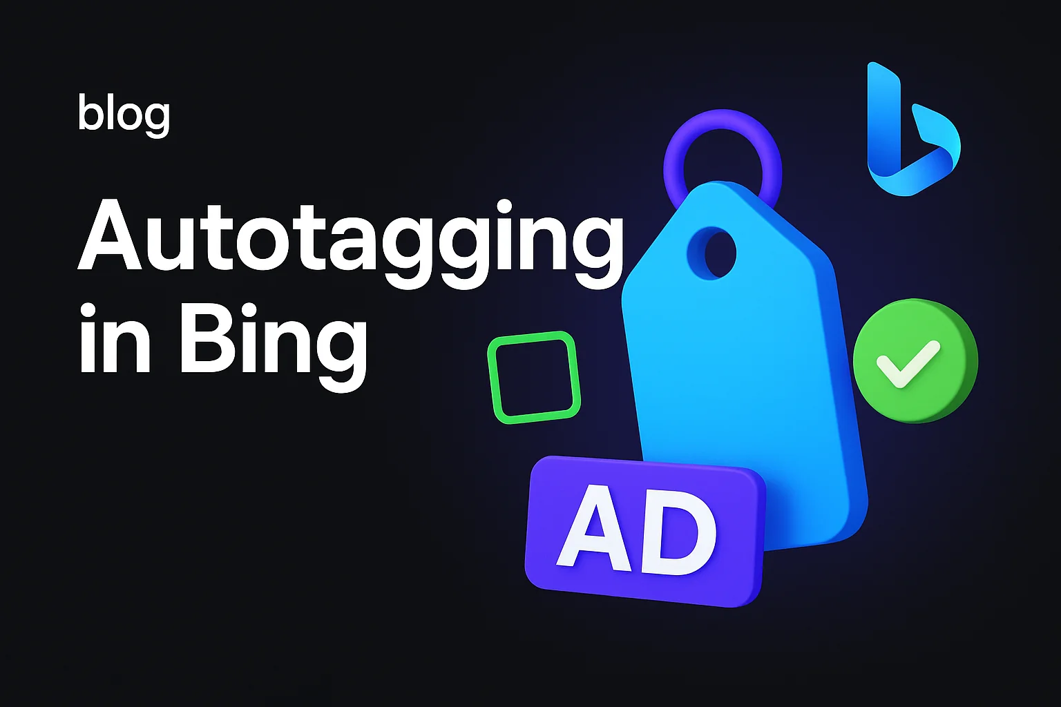 Autotagging in Microsoft Advertising: een stapsgewijze handleiding