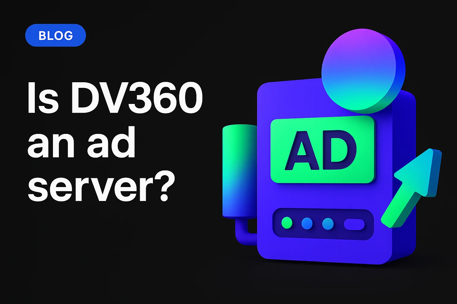 Is DV360 an ad server?
