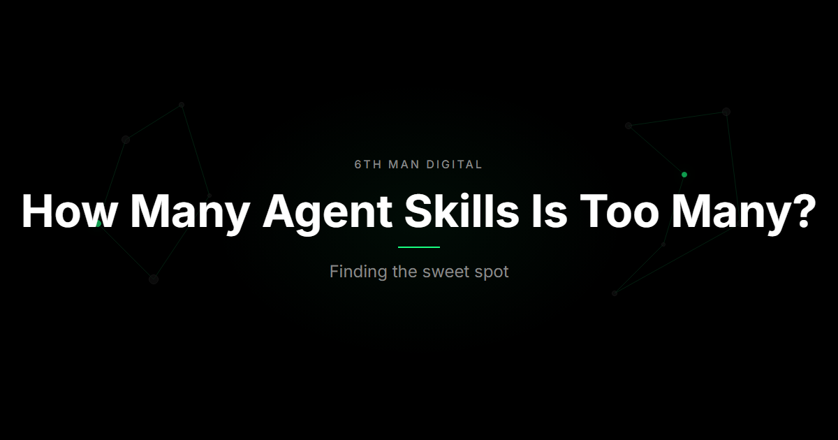 How many agent skills is too many