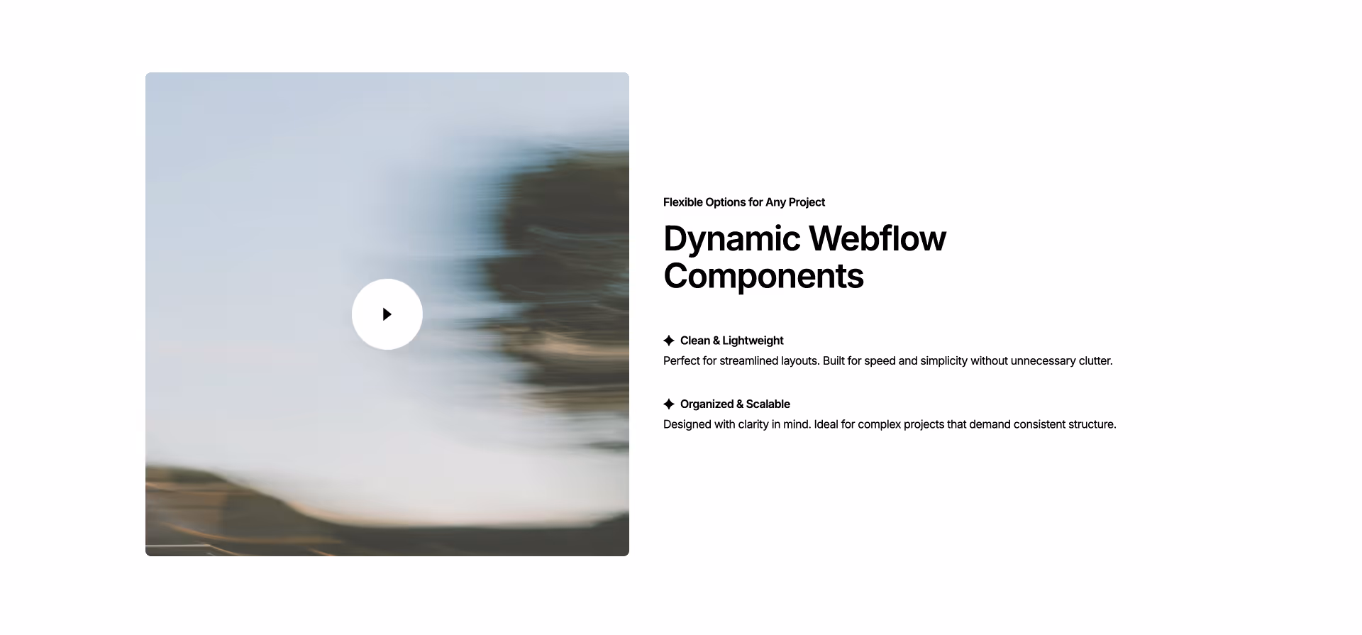 Preview of dynamic Webflow components with video thumbnail on the left and text features on the right highlighting clean, lightweight, and scalable design