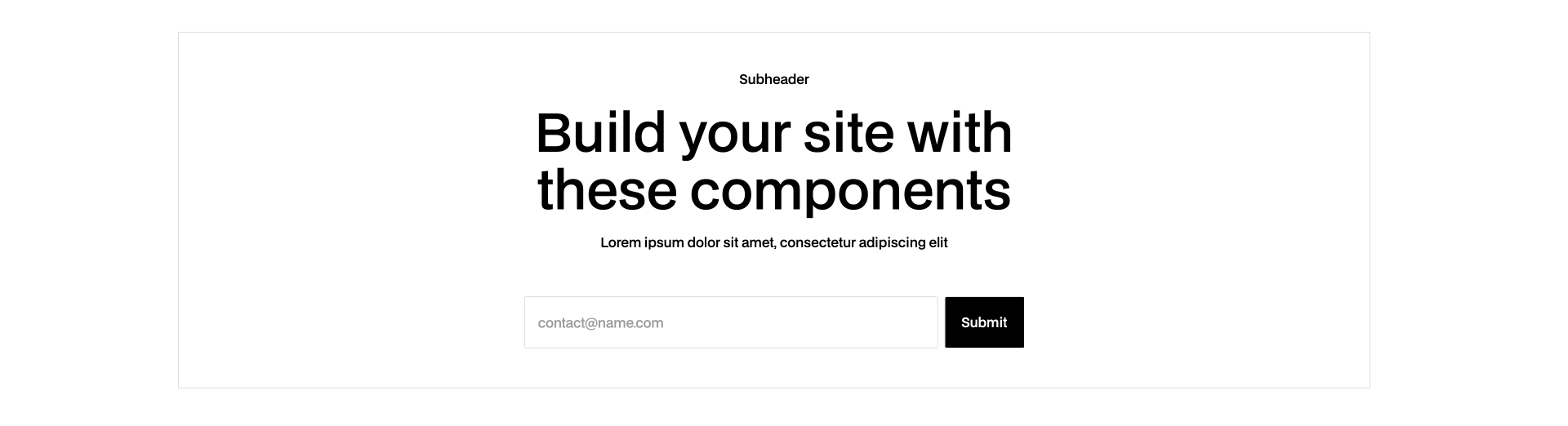 Header Webflow component featuring a bold headline “Build your site with these components”, supporting subheader text, and an email input form with a black “Submit” button — ideal for newsletter sign-ups or call-to-action sections.