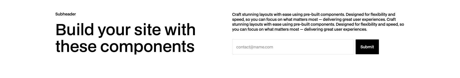 Minimal header Webflow component with a bold headline, supporting subheader, and email input field with a black Submit button — ideal for lead capture and hero sections