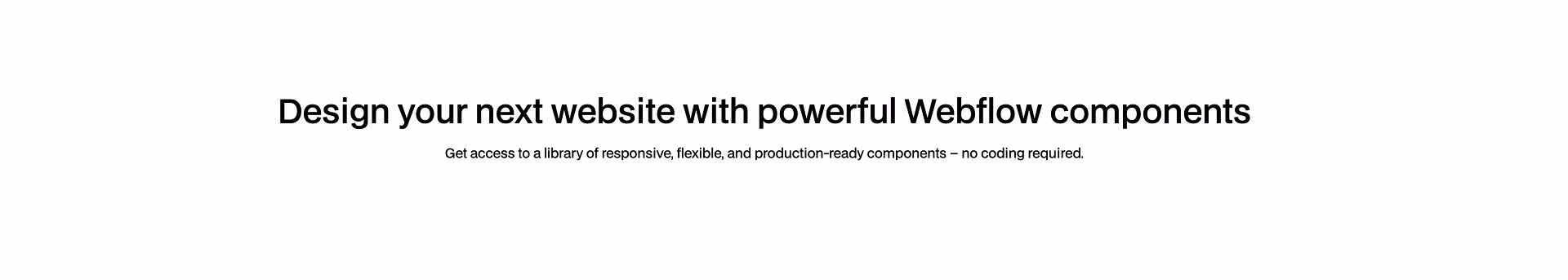 Header 17 Webflow component with bold headline about powerful components and a short subtext promoting a responsive, no-code library