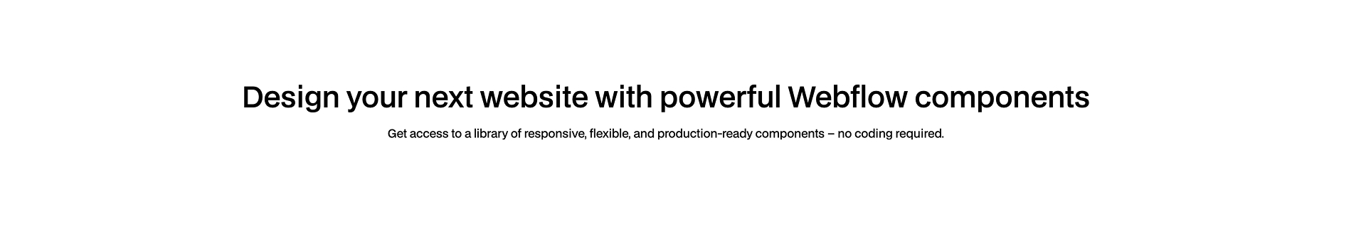 Header 17 Webflow component with bold headline about powerful components and a short subtext promoting a responsive, no-code library