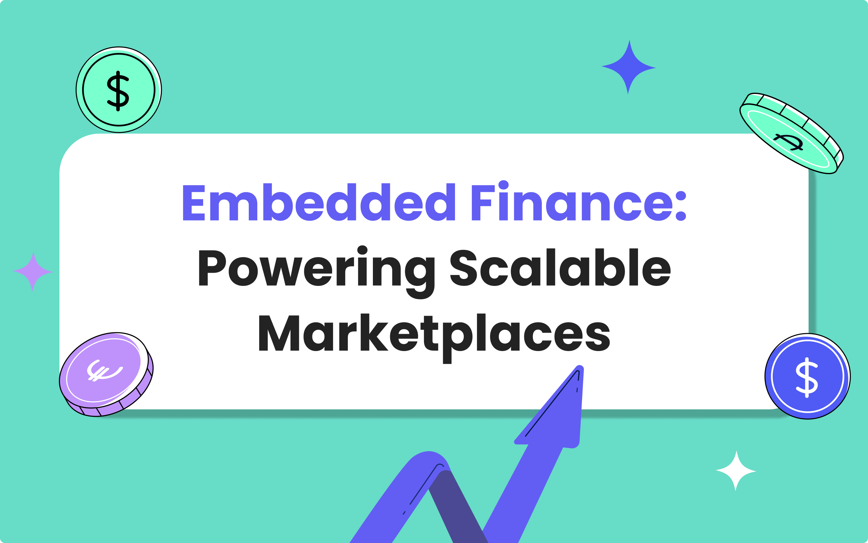 Why Embedded Finance Infrastructure Is Essential for Building Scalable Marketplaces
