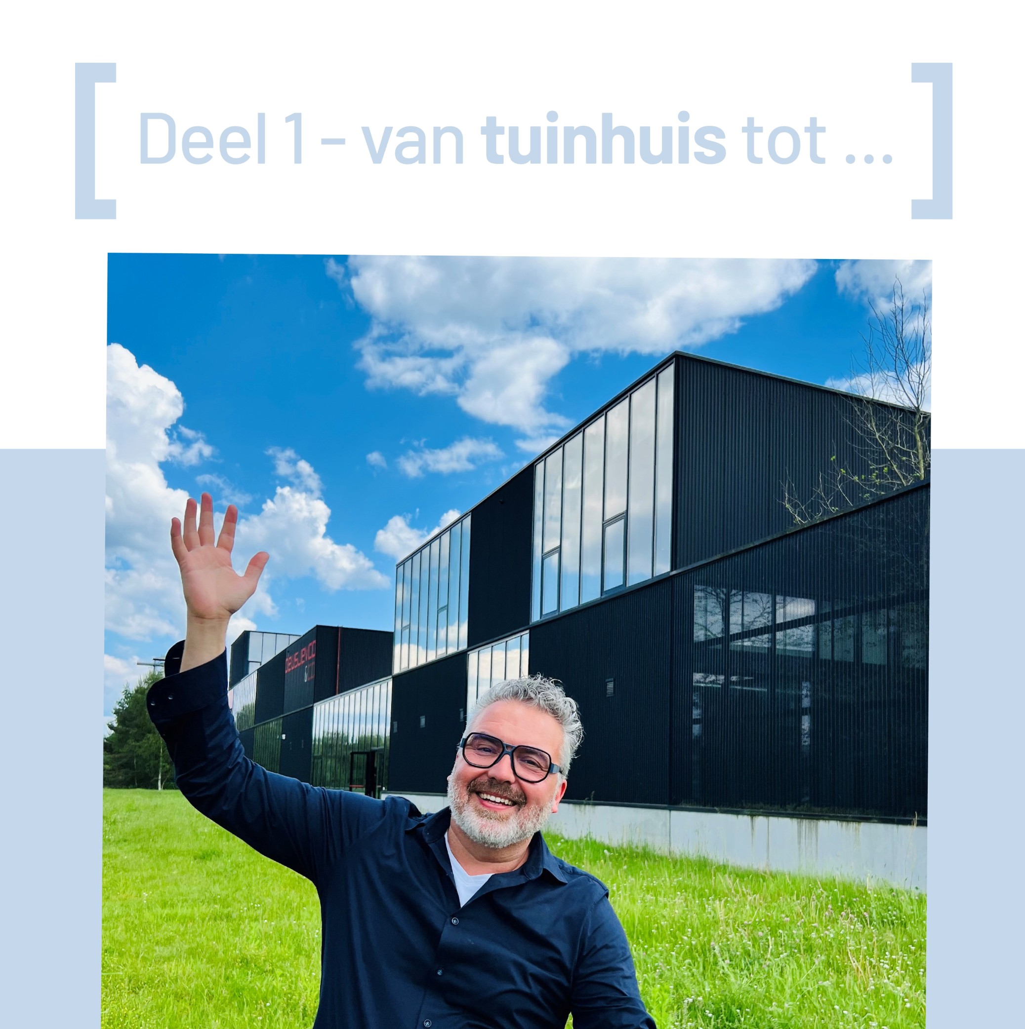 Deel 1 | Mijn ondernemersverhaal – Van tuinhuis tot…