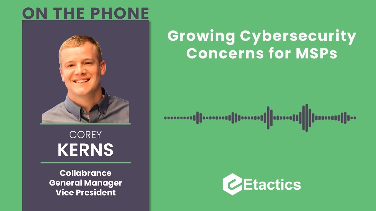 We Spoke with Corey Kerns, Vice President & General Manager at Collabrance, About MSP Concerns for Cybersecurity, Industry Trends, and Their New MSSP Offering