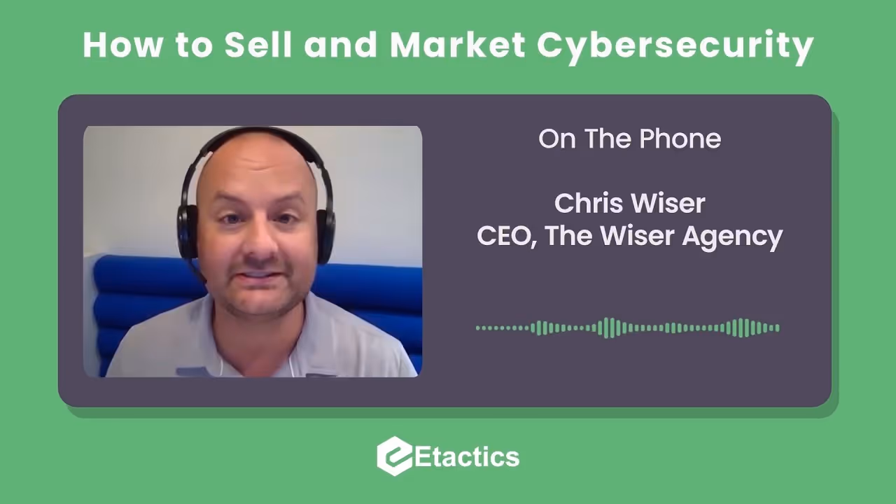 We Spoke with Chris Wiser, CEO of The Wiser Agency, About How to Sell and Market Cybersecurity