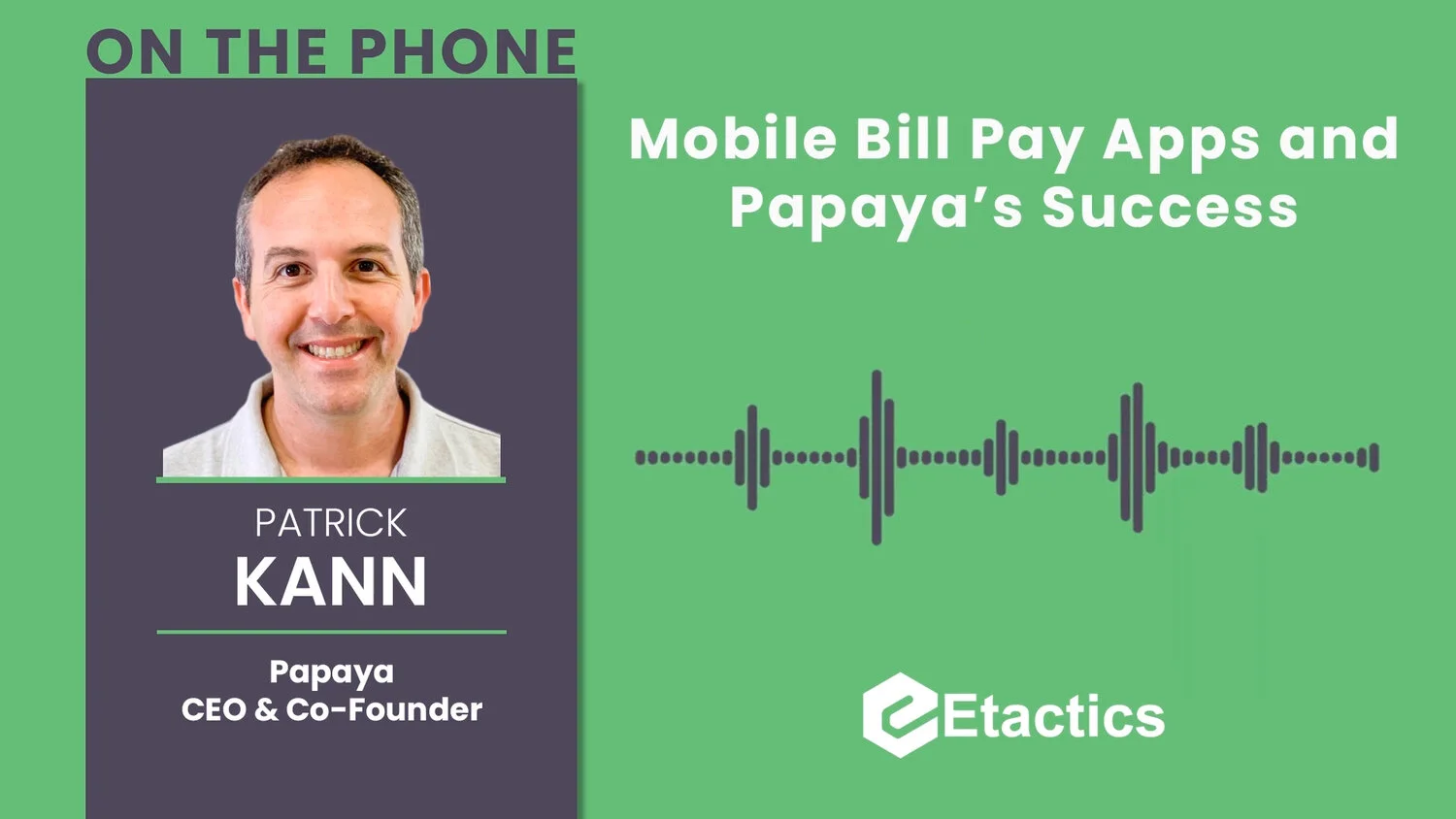 We Spoke with Patrick Kann, CEO and Co-Found of Papaya, About Mobile Bill Pay Apps and Papaya's Success