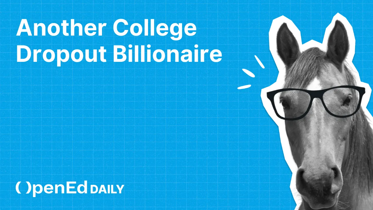 College dropout becomes billionaire (again)