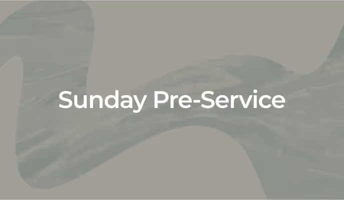 Sunday Pre-Service