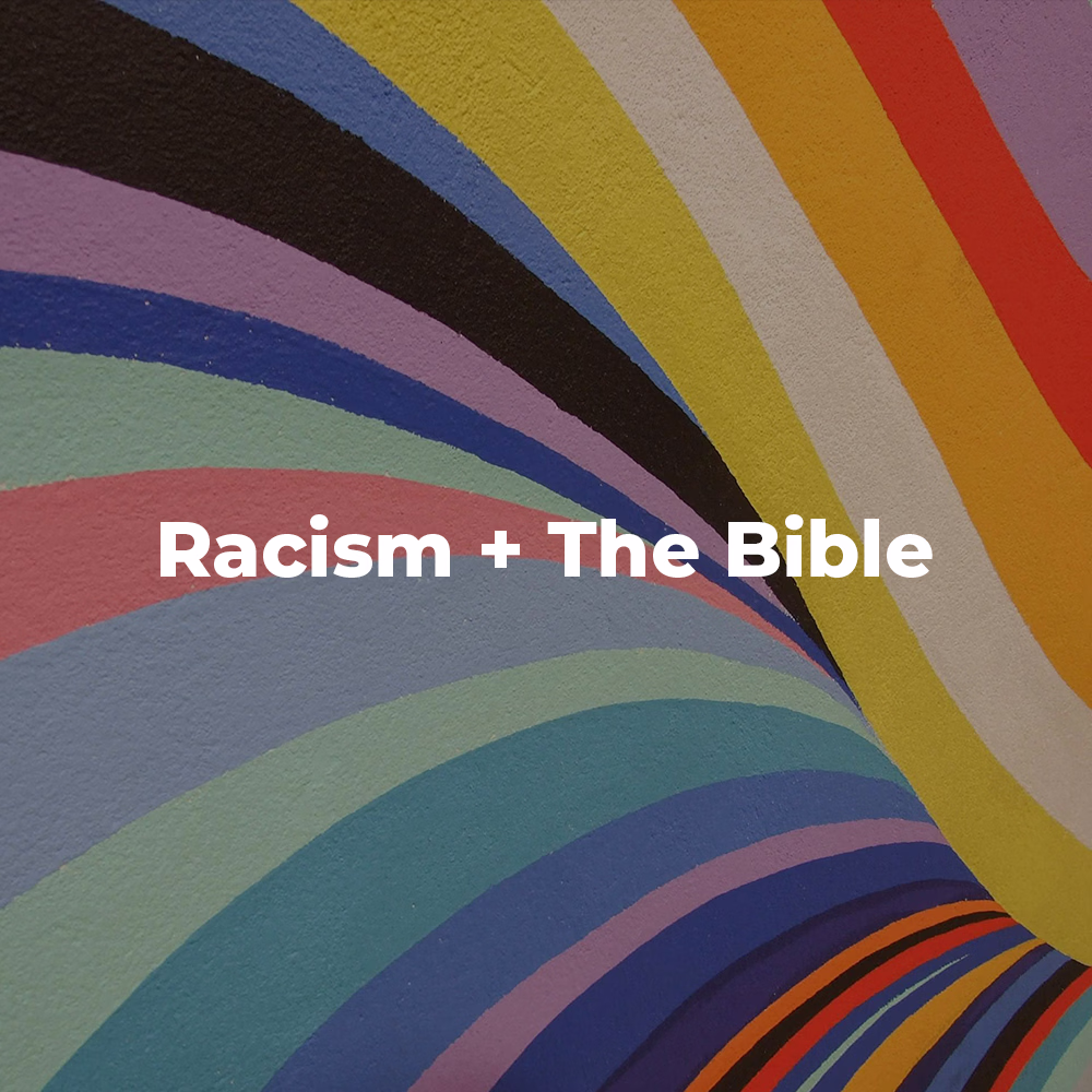 A rainbow graphic with text that says Racism + the Bible