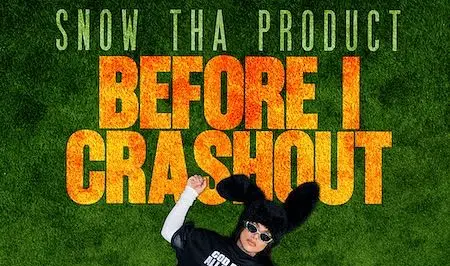 Snow Tha Product - BEFORE I CRASHOUT