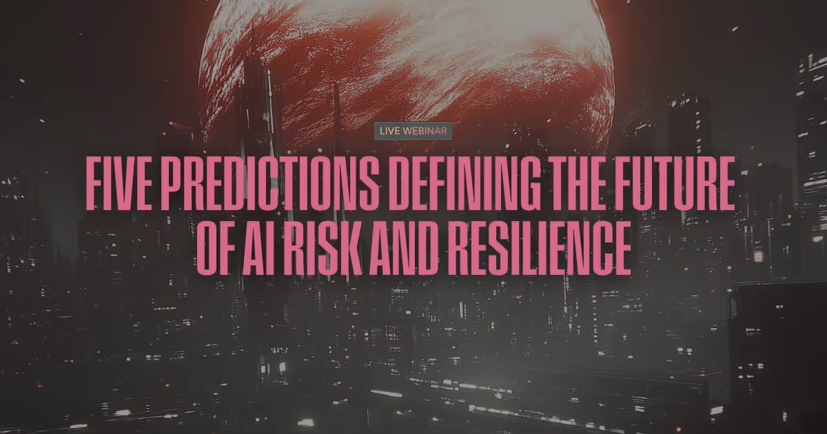 Five Predictions Defining the Future of AI Risk and Resilience