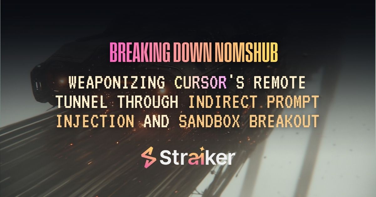 NomShub: Weaponizing Cursor's Remote Tunnel Through Indirect Prompt Injection and Sandbox Breakout (10 minute read)
