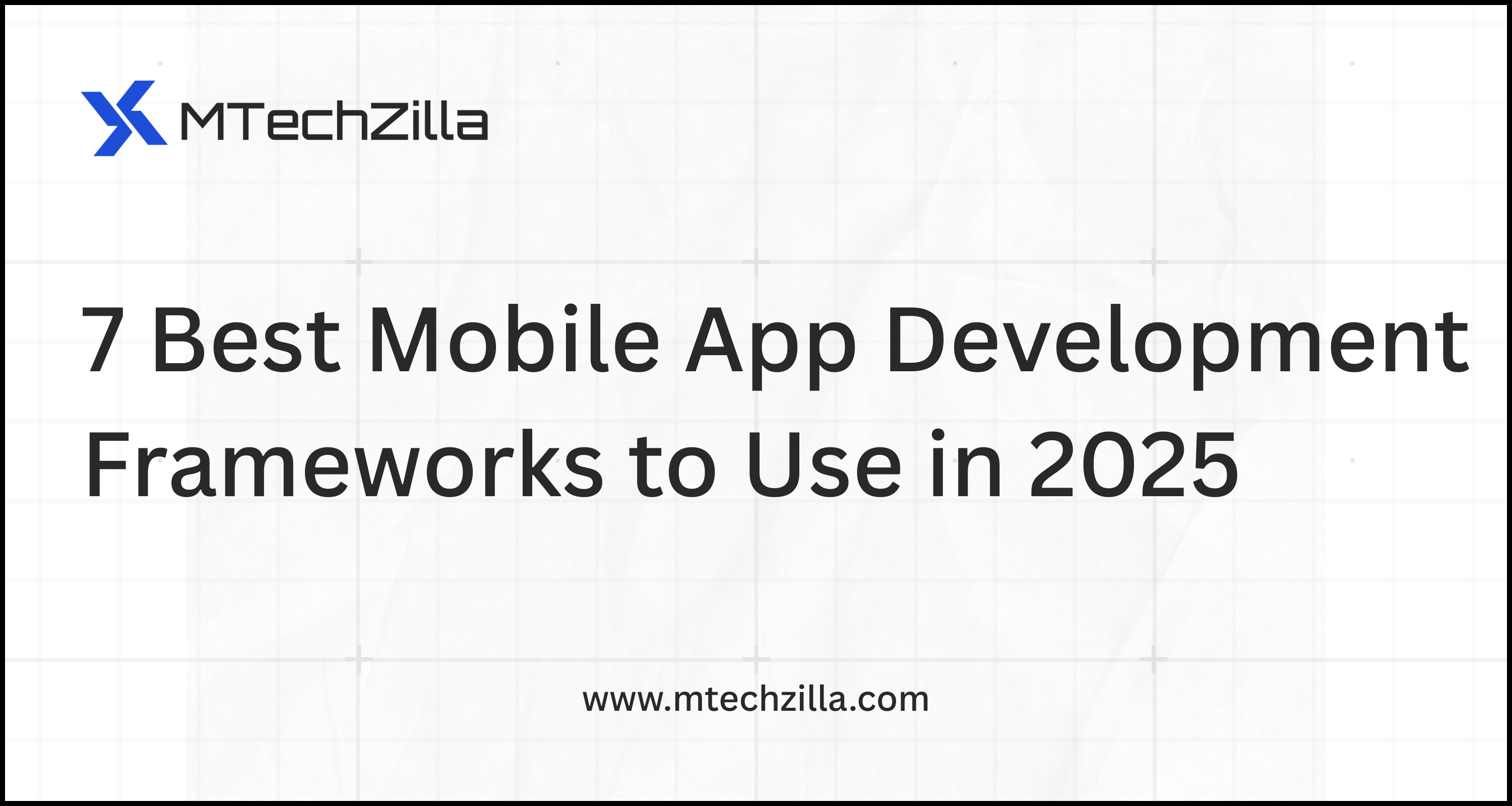 7 Best Mobile App Development Frameworks to Use in 2025