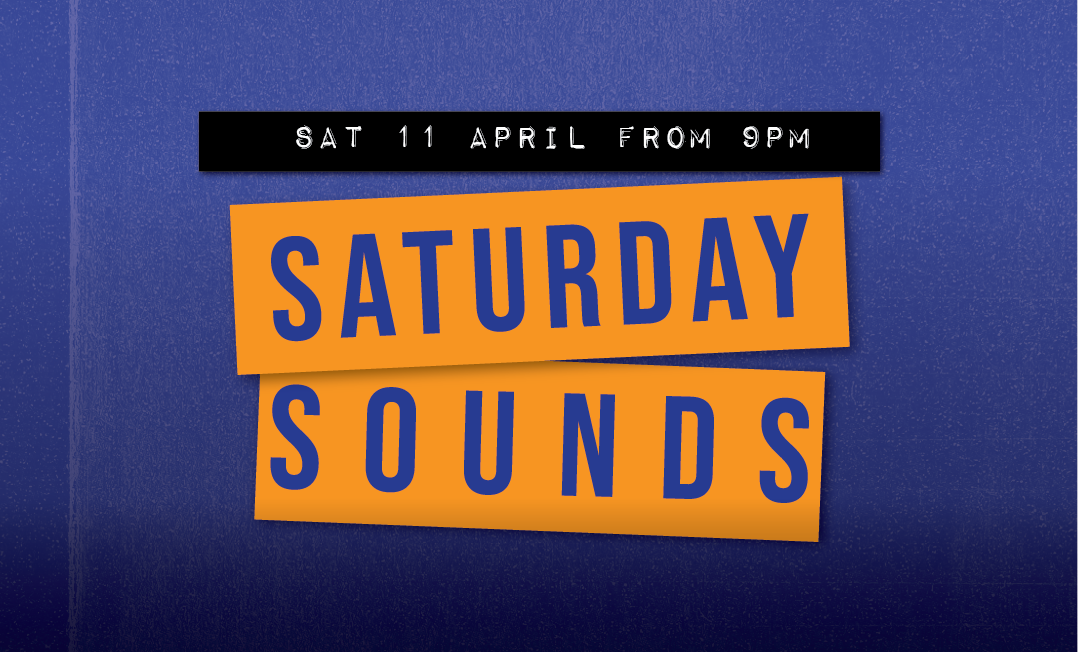 SATURDAY SOUNDS