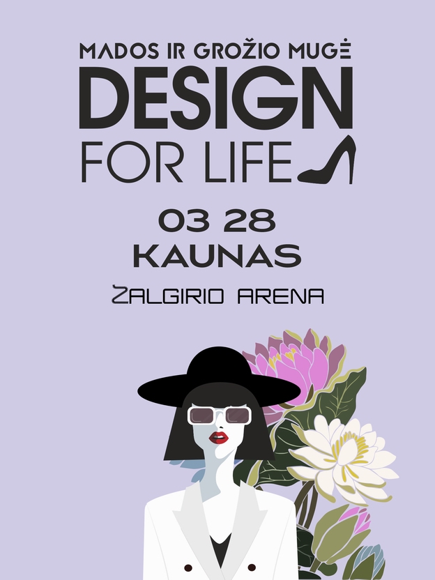Mados ir grožio mugė „DESIGN FOR LIFE“