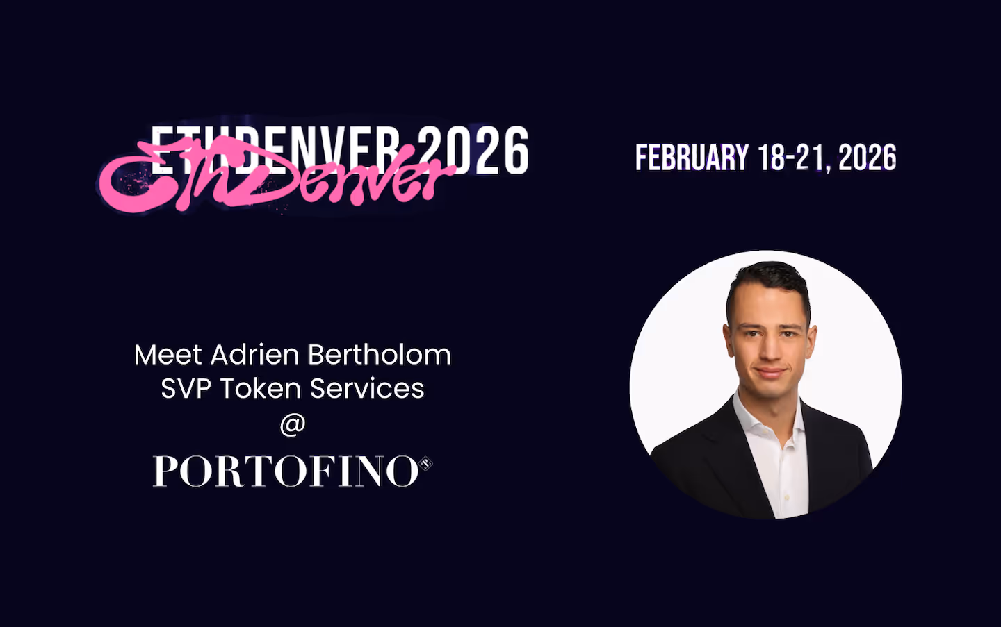 Event banner announcing ETHDenver 2026 (February 18–21) featuring Adrien Bertholom, SVP Token Services at Portofino Technologies, with his portrait on the right against a dark background.