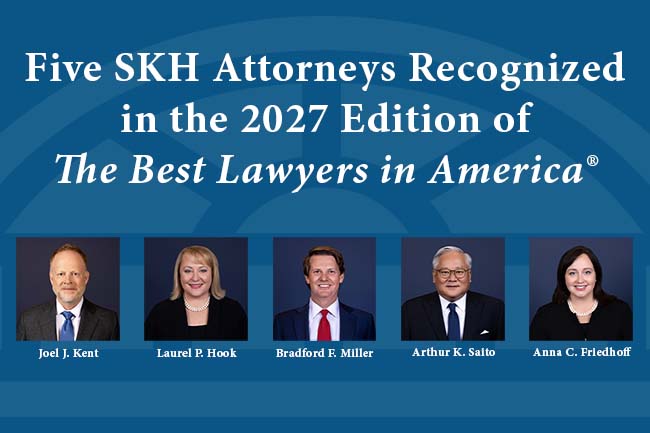 Shareholders Joel Kent, Laurel Hook, Brad Miller, Arthur Saito, and Anna Friedhoff have been recognized in the 2027 edition of Best Lawyers. 