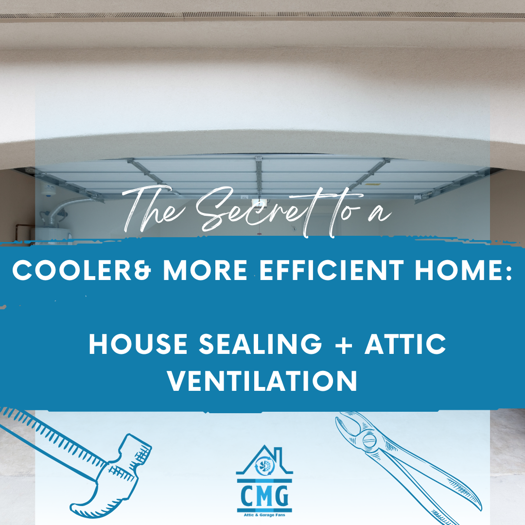 The Secret to a Cooler, More Efficient Home: House Sealing + Attic Ventilation 