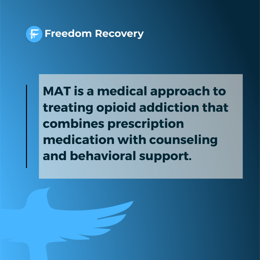 Freedom Recovery graphic explaining that medication-assisted treatment combines prescription medication with counseling and behavioral support to treat opioid addiction