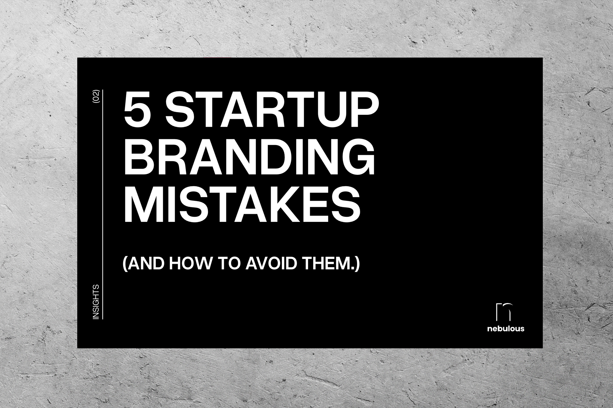 5 Startup Branding Mistakes - And How To Avoid Them.
