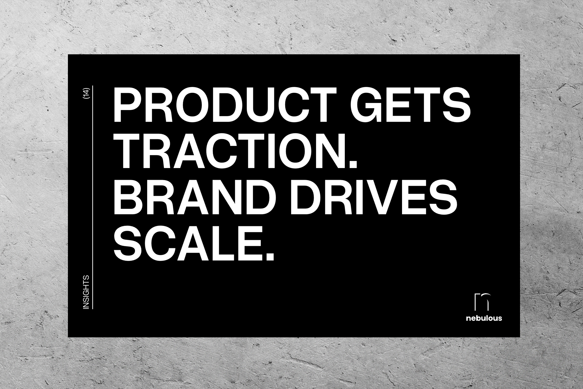 Product Gets Traction. Brand Drives Scale.