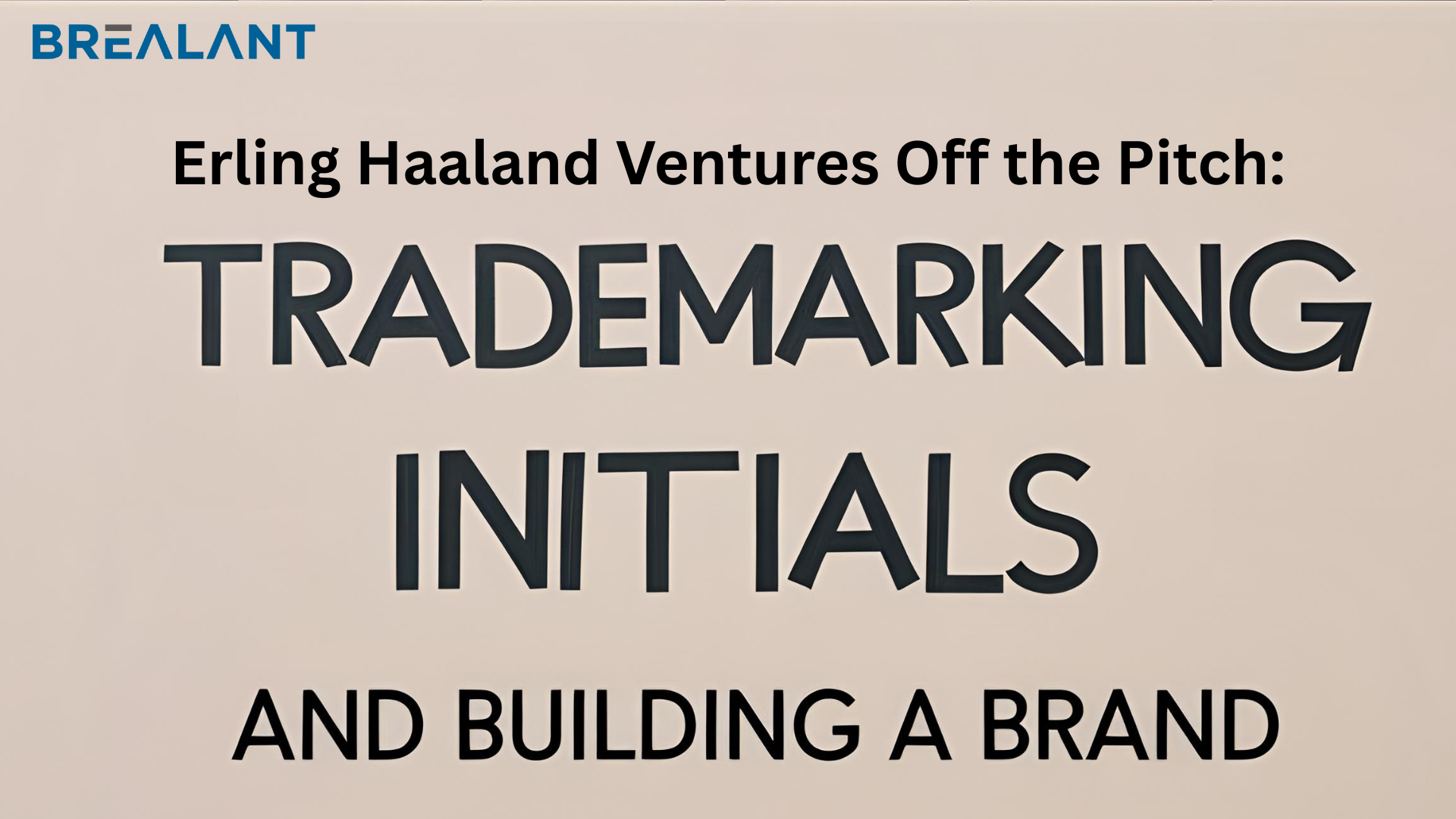Erling Haaland Ventures Off the Pitch: Trademarking Initials and Building a Brand