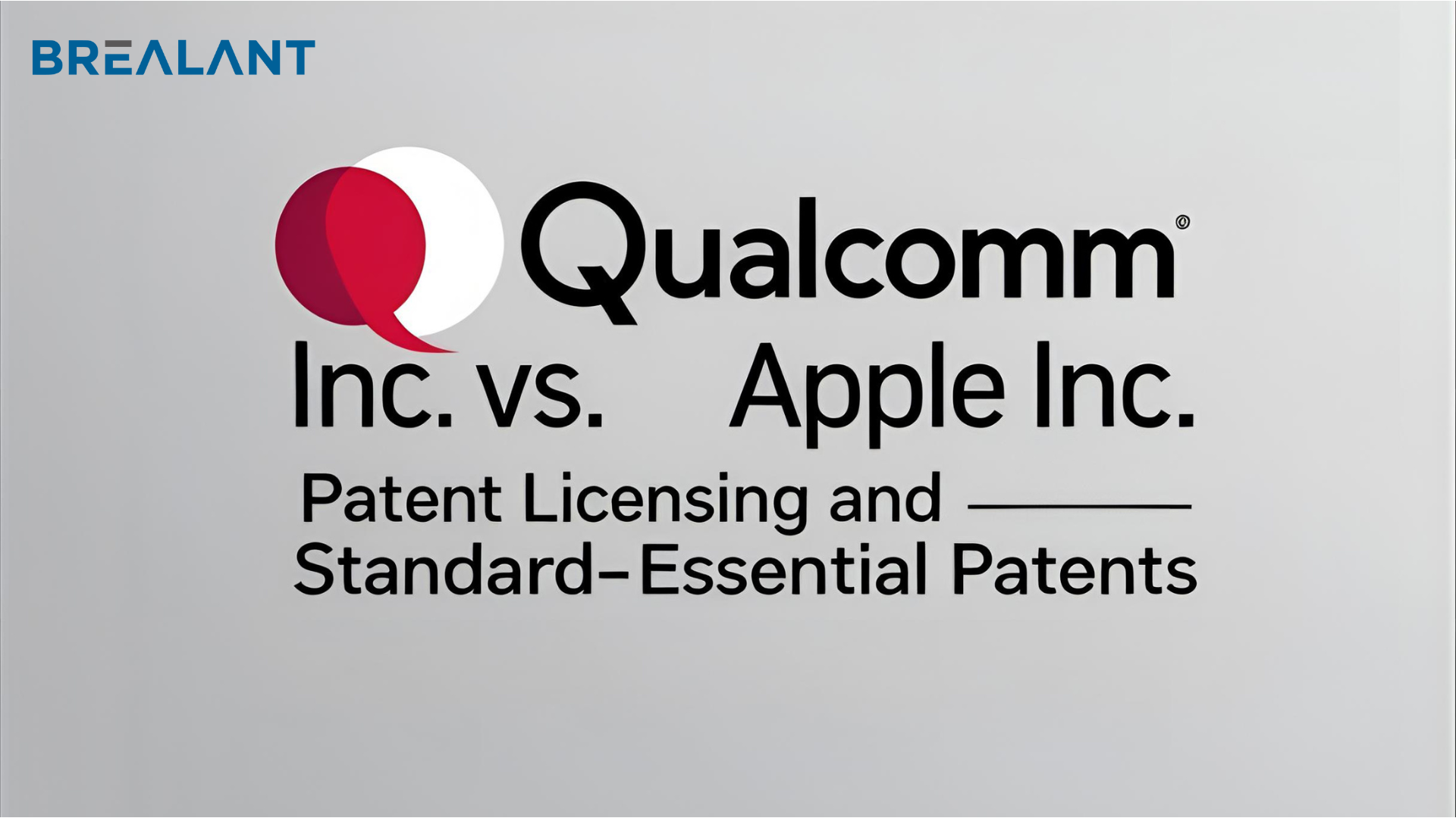 Qualcomm Inc. vs. Apple Inc.: Patent Licensing and Standard-Essential Patents