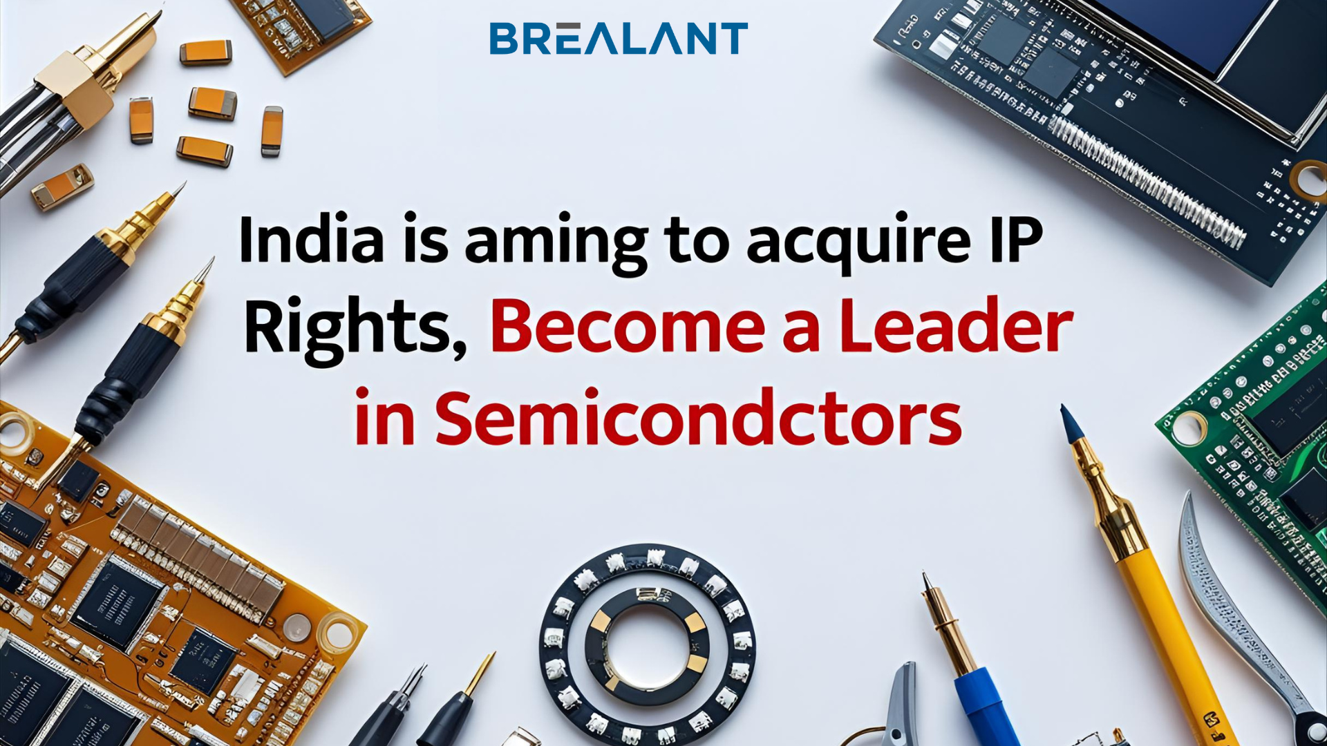 India is Aiming to acquire IP Rights, become a leader in semiconductors
