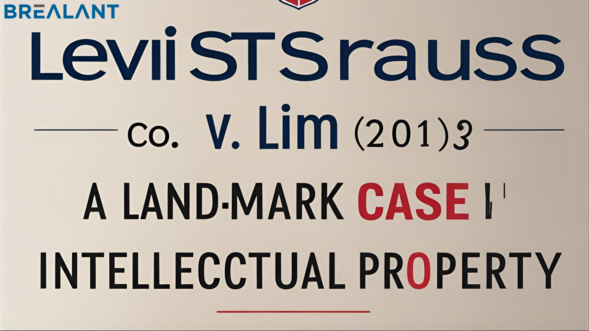 Levi Strauss &amp; Co. v. Lim (2013): A Landmark Case in Intellectual Property