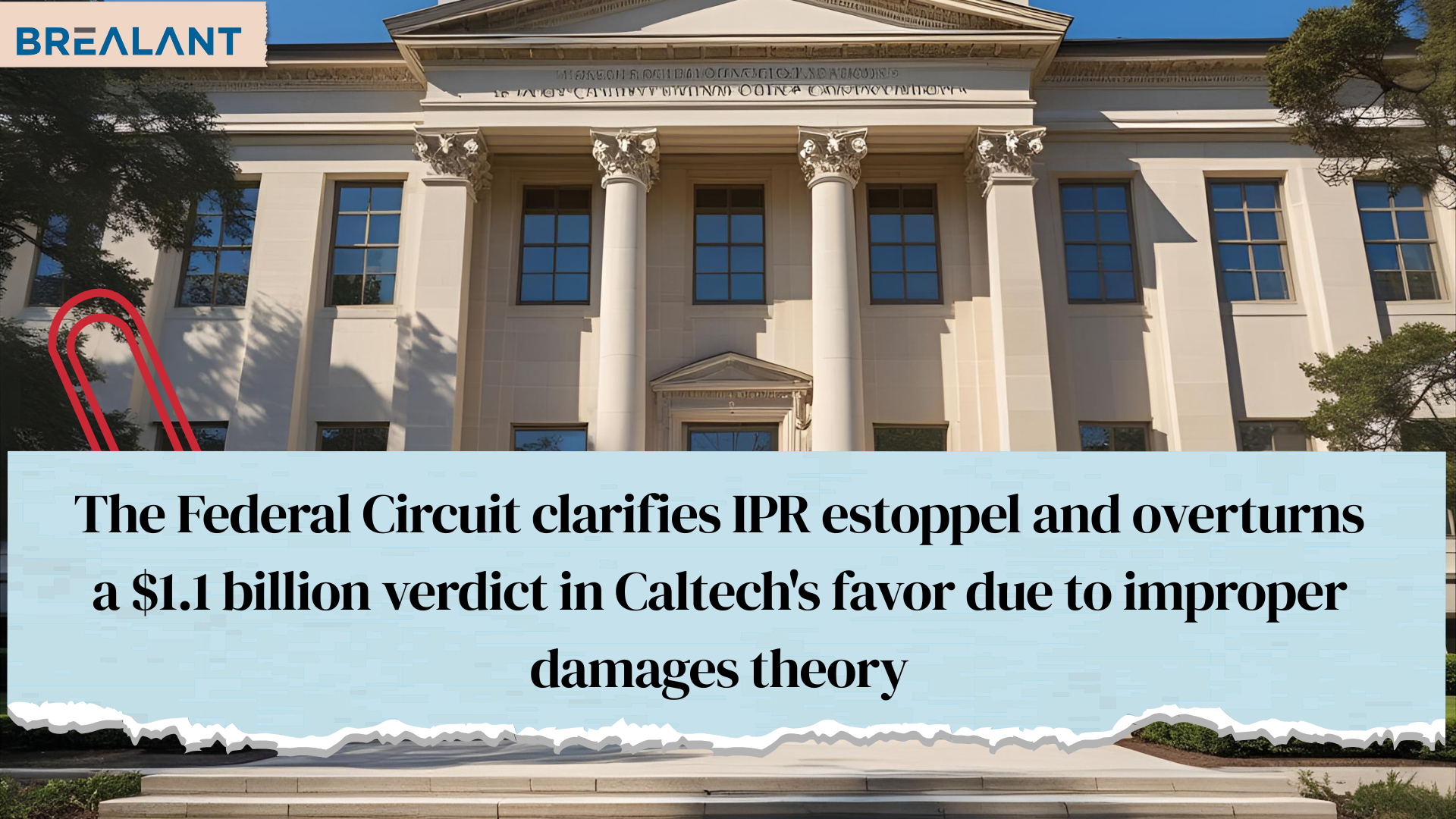 The Federal Circuit clarifies IPR estoppel and overturns a $1.1 billion verdict in Caltech's favor due to improper damages theory