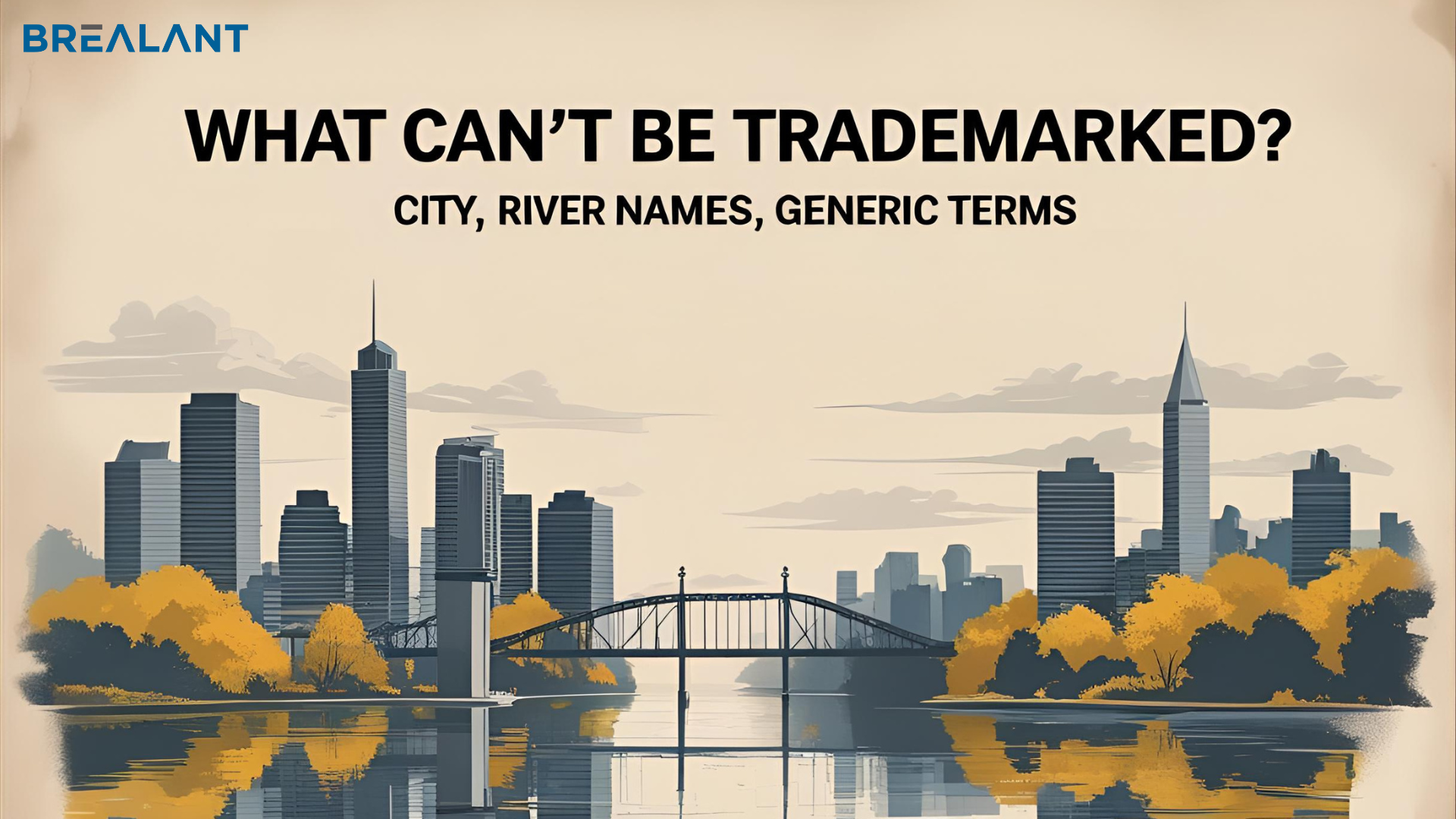 What can't be trademarked? City, River names, generic terms
