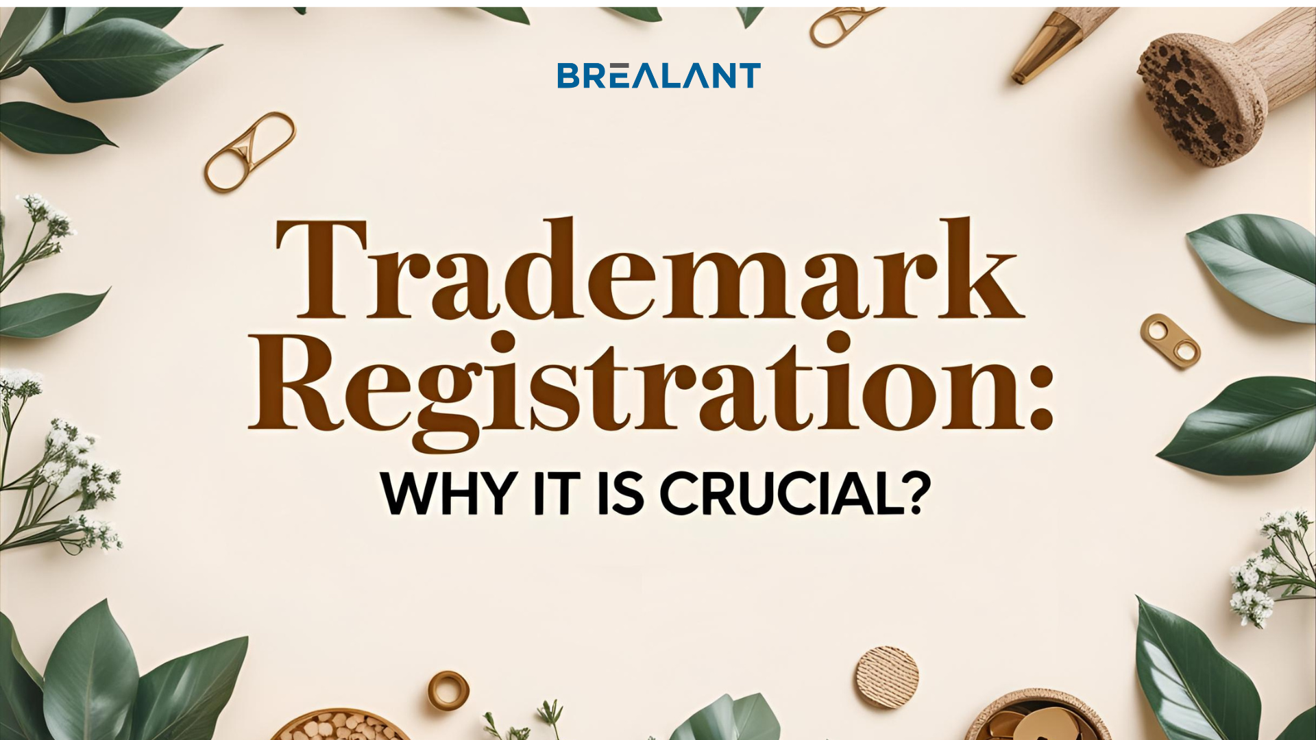 Trademark Registration: Why It Is Crucial?
